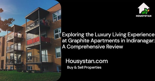 Exploring the Luxury Living Experience at Graphite Apartments in Indiranagar: A Comprehensive Review