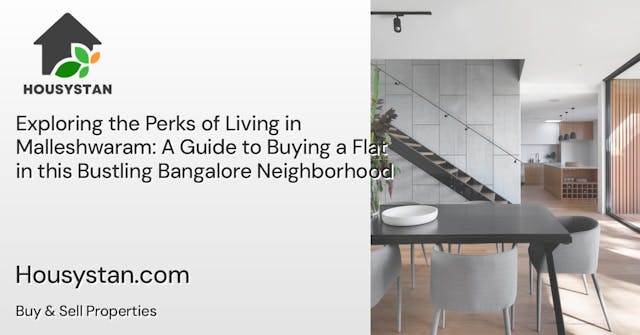 Exploring the Perks of Living in Malleshwaram: A Guide to Buying a Flat in this Bustling Bangalore Neighborhood