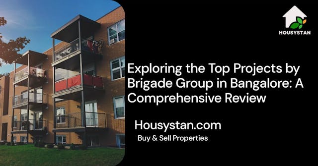 Exploring the Top Projects by Brigade Group in Bangalore: A Comprehensive Review