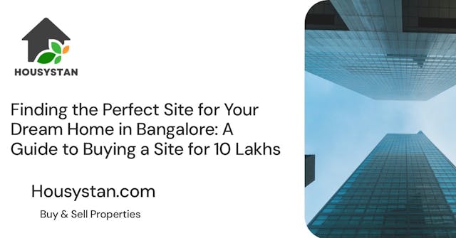 Finding the Perfect Site for Your Dream Home in Bangalore: A Guide to Buying a Site for 10 Lakhs