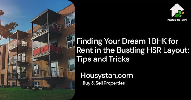 Finding Your Dream 1 BHK for Rent in the Bustling HSR Layout: Tips and Tricks