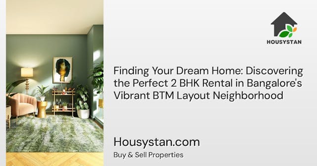 Finding Your Dream Home: Discovering the Perfect 2 BHK Rental in Bangalore's Vibrant BTM Layout Neighborhood