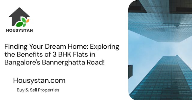 Finding Your Dream Home: Exploring the Benefits of 3 BHK Flats in Bangalore's Bannerghatta Road!