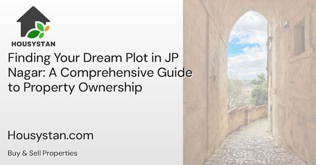 Finding Your Dream Plot in JP Nagar: A Comprehensive Guide to Property Ownership