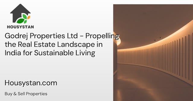 Godrej Properties Ltd - Propelling the Real Estate Landscape in India for Sustainable Living
