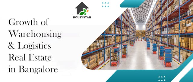 Growth of Warehousing and Logistics Real Estate in Bangalore