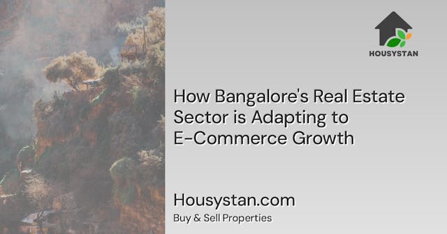 How Bangalore's Real Estate Sector is Adapting to E-Commerce Growth