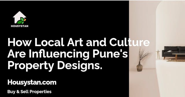 How Local Art and Culture Are Influencing Pune's Property Designs