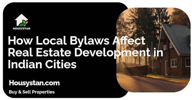 How Local Bylaws Affect Real Estate Development in Indian Cities