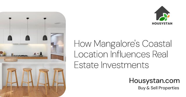 How Mangalore's Coastal Location Influences Real Estate Investments