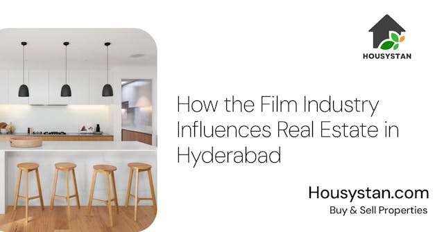 How the Film Industry Influences Real Estate in Hyderabad