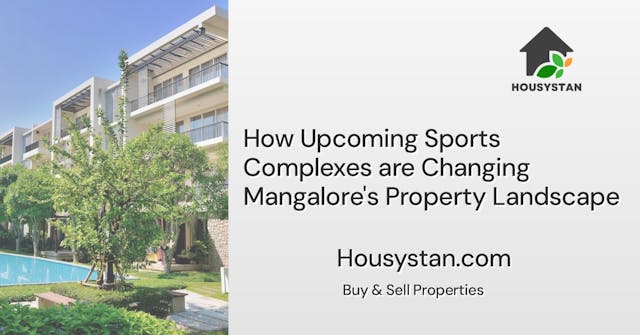 How Upcoming Sports Complexes are Changing Mangalore's Property Landscape
