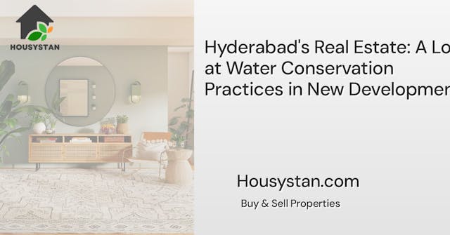 Hyderabad's Real Estate: A Look at Water Conservation Practices in New Developments