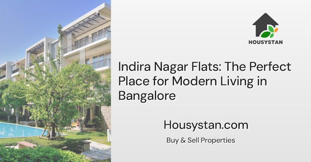 Indira Nagar Flats: The Perfect Place for Modern Living in Bangalore