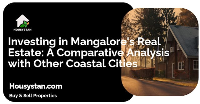 Image of Investing in Mangalore's Real Estate: A Comparative Analysis with Other Coastal Cities