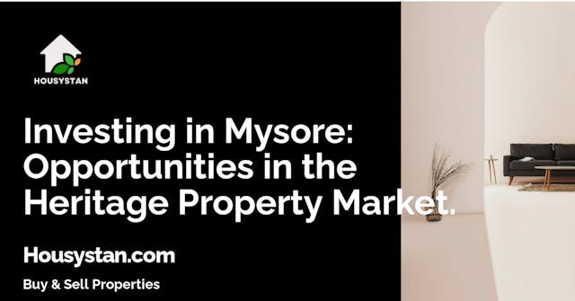 Investing in Mysore: Opportunities in the Heritage Property Market