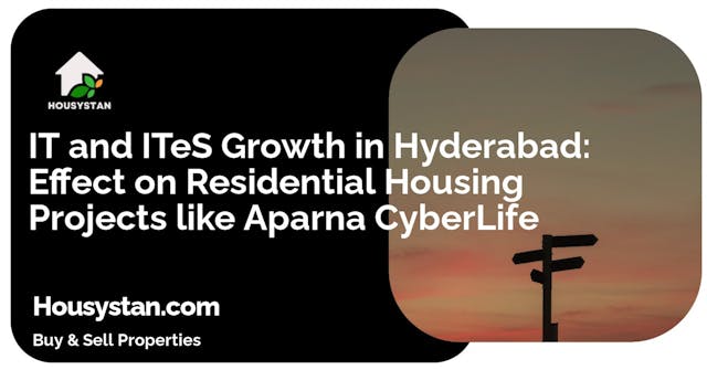 IT and ITeS Growth in Hyderabad: Effect on Residential Housing Projects like Aparna CyberLife