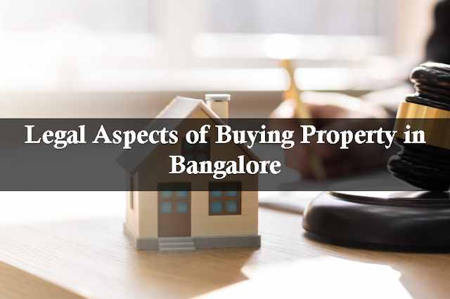 Legal Aspects of Buying Property in Bangalore