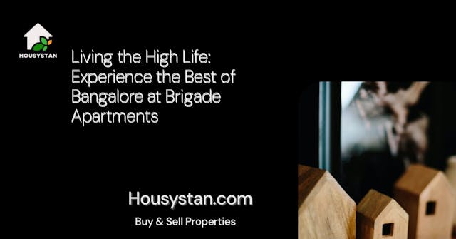 Living the High Life: Experience the Best of Bangalore at Brigade Apartments