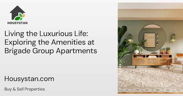 Living the Luxurious Life: Exploring the Amenities at Brigade Group Apartments