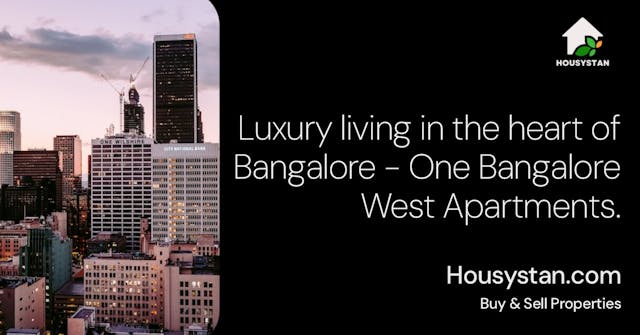 Luxury living in the heart of Bangalore - One Bangalore West Apartments