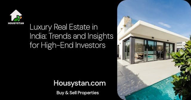 Luxury Real Estate in India: Trends and Insights for High-End Investors