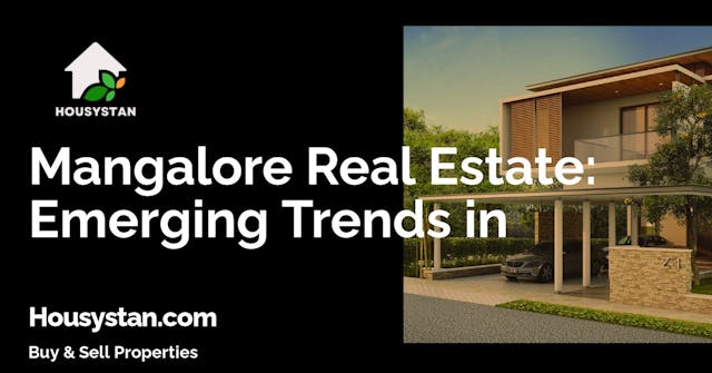 Mangalore Real Estate: Emerging Trends in