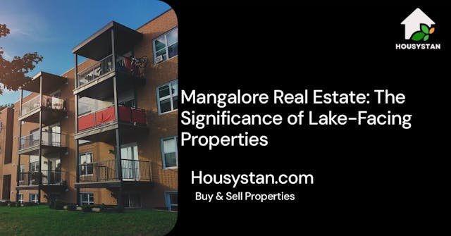Mangalore Real Estate: The Significance of Lake-Facing Properties