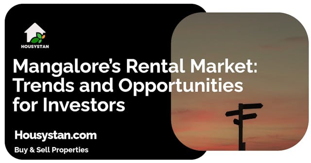 Mangalore’s Rental Market: Trends and Opportunities for Investors