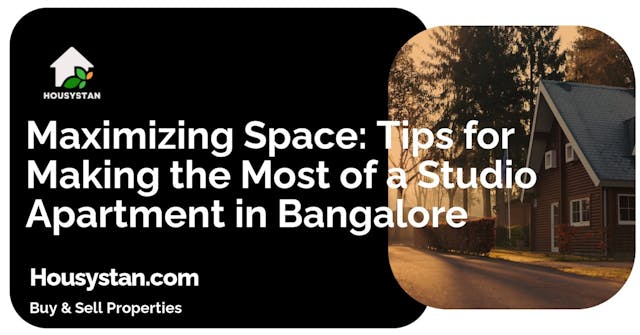 Maximizing Space: Tips for Making the Most of a Studio Apartment in Bangalore