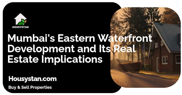 Mumbai's Eastern Waterfront Development and Its Real Estate Implications