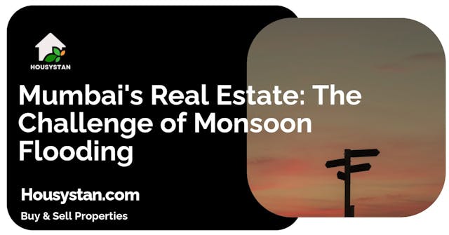 Mumbai's Real Estate: The Challenge of Monsoon Flooding