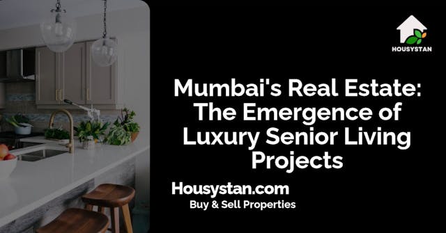 Mumbai's Real Estate: The Emergence of Luxury Senior Living Projects