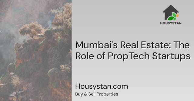 Mumbai's Real Estate: The Role of PropTech Startups