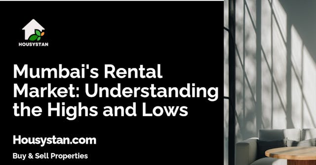 Mumbai's Rental Market: Understanding the Highs and Lows