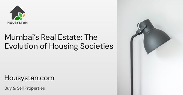 Mumbai’s Real Estate: The Evolution of Housing Societies