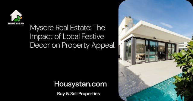 Mysore Real Estate: The Impact of Local Festive Decor on Property Appeal