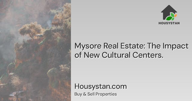 Mysore Real Estate: The Impact of New Cultural Centers
