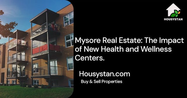Mysore Real Estate: The Impact of New Health and Wellness Centers