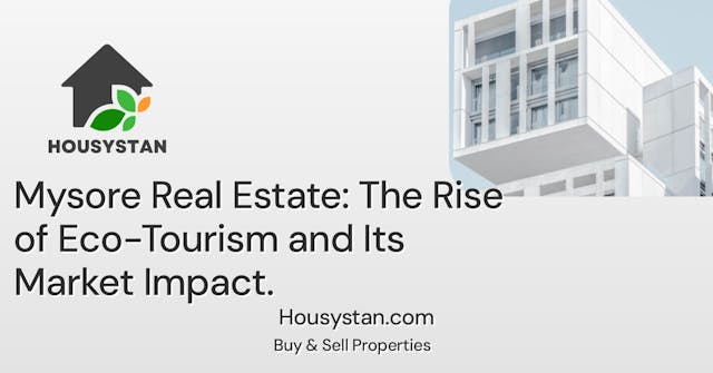 Mysore Real Estate: The Rise of Eco-Tourism and Its Market Impact