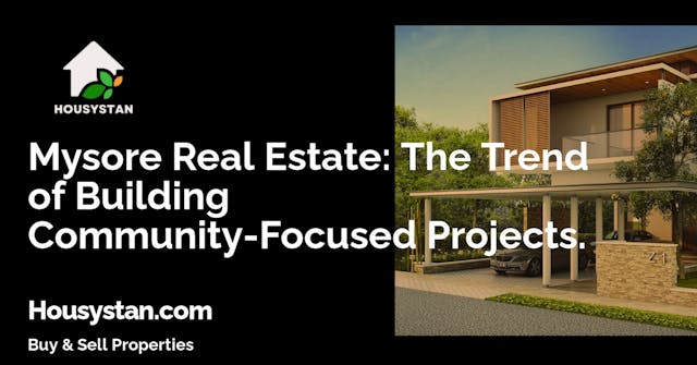 Mysore Real Estate: The Trend of Building Community-Focused Projects