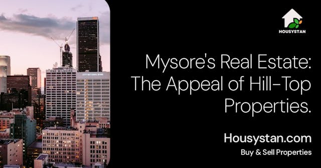 Mysore's Real Estate: The Appeal of Hill-Top Properties