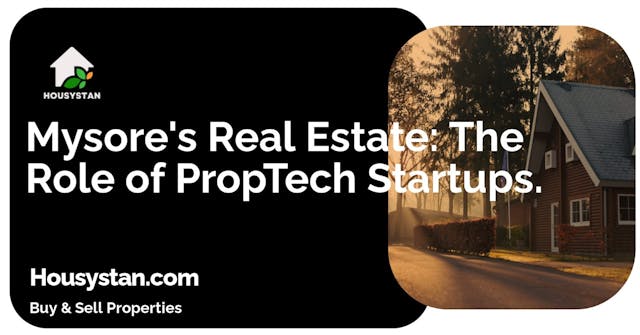 Mysore's Real Estate: The Role of PropTech Startups