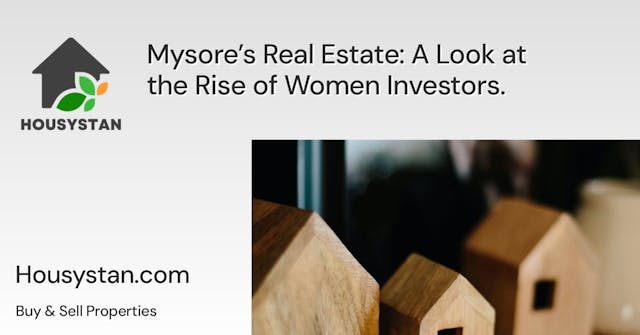 Mysore’s Real Estate: A Look at the Rise of Women Investors