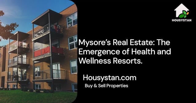 Mysore’s Real Estate: The Emergence of Health and Wellness Resorts