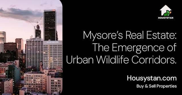 Mysore’s Real Estate: The Emergence of Urban Wildlife Corridors
