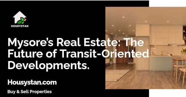 Mysore’s Real Estate: The Future of Transit-Oriented Developments