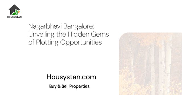 Nagarbhavi Bangalore: Unveiling the Hidden Gems of Plotting Opportunities