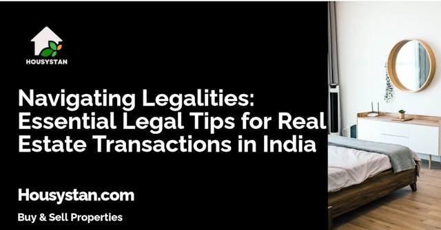 Navigating Legalities: Essential Legal Tips for Real Estate Transactions in India