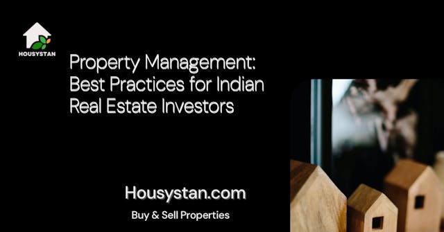 Property Management: Best Practices for Indian Real Estate Investors